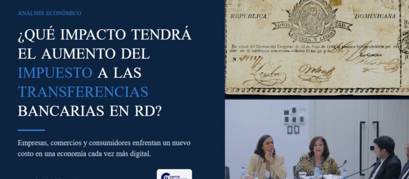 ¿Qué impacto tendrá el aumento del impuesto a las transferencias bancarias en República Dominicana?